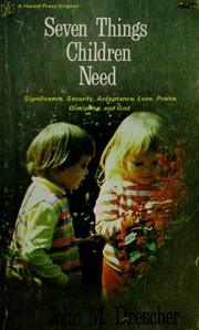Cover of: Seven things children need by John M. Drescher