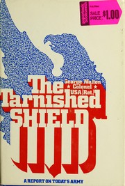 Cover of: The tarnished shield: a report on today's Army