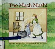 Cover of: Too much mush! by Abby Levine