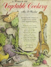 Cover of: A world of vegetable cookery: an encyclopedic treasury of recipes, botany, and lore of the vegetable kingdom