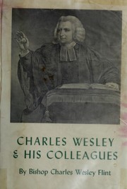 Cover of: Charles Wesley and his colleagues. by Flint, Charles Wesley Bp.