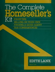 Cover of: The complete homeseller's kit: fix-up tips, selling on your own, finding a good agent, tax consequences