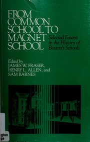 Cover of: From Common School to Magnet School: Selected Essays in the History of Boston's Schools (Publication / National Endowment for the Humanities Learnin)