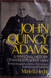 Cover of: John Quincy Adams: a personal history of an independent man