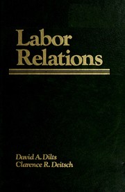 Cover of: Labor relations by David A. Dilts