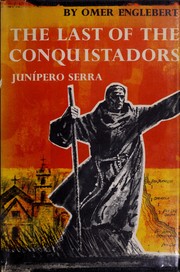 Cover of: The last of the conquistadors, Junípero Serra, 1713-1784. by Omer Englebert