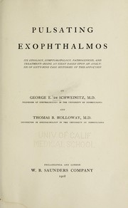 Cover of: Pulsating exophthalmos, its etiology, symptomatology, pathogenesis, and treatment by George Edmund De Schweinitz