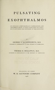Cover of: Pulsating exophthalmos, its etiology, symptomatology, pathogenesis, and treatment: - being an essay based upon an analysis of sixty-nine case histories of this affection