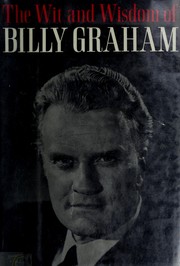 Cover of: The wit and wisdom of Billy Graham.