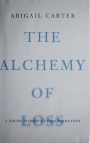 The alchemy of loss by Abigail Carter