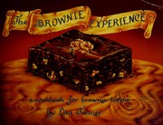 Cover of: The brownie experience-- a cookbook for brownie-lovers: recipes, illustrations, calligraphy, and hand-lettering