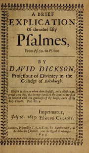 Cover of: A brief explication of the other fifty Psalmes, from Ps. 50 to Ps. 100 by Dickson, David