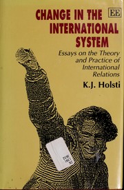 Cover of: Change in the international system: essays on the theory and practice of international relations