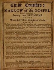 Christ crucified, or, the marrow of the gospel, evidently holden forth in seventy two sermons on the whole fifty third chapter of Isaiah ... by James Durham