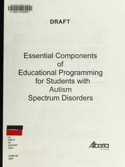 Essential components of educational programming for students with autism spectrum disorders by Alberta. Alberta Education. Special Programs Branch