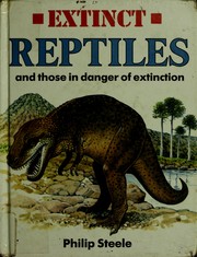 Cover of: Extinct reptiles, and those in danger of extinction by Philip Steele
