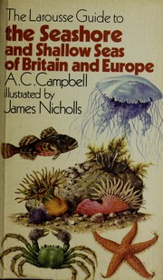 Cover of: The Larousse guide to the seashore and shallow seas of Britain and Europe