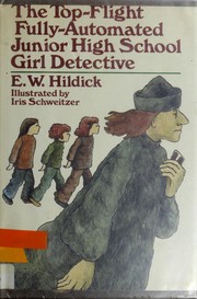 Cover of: The top-flight fully-automated junior high school girl detective | E. W. Hildick