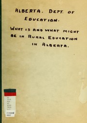 Cover of: What is and what might be in rural education in Alberta. by Alberta. Dept. of Education.