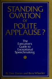 Cover of: Standing Ovation or Polite Applause: The Executive's Guide to Exceptional Speechmaking