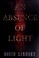 Cover of: An absence of light