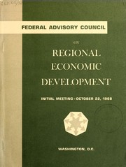 Cover of: Federal Advisory Council on Regional Economic Development: initial meeting, October 22, 1968