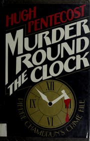 Cover of: Murder round the clock: Pierre Chambrun's crime file