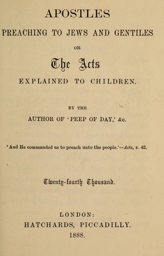 Apostles preaching to Jews and Gentiles, or, The acts explained to ...