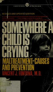 Cover of: Somewhere a child is crying: maltreatment--causes and prevention
