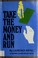 Cover of: Take the money and run