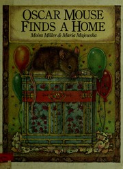 Cover of: Oscar Mouse finds a home by Moira Miller