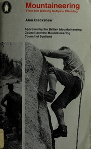 Cover of: Mountaineering, from hill walking to Alpine climbing by Alan Blackshaw