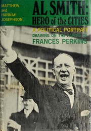 Cover of: Al Smith: hero of the cities: a political portrait drawing on the papers of Frances Perkins