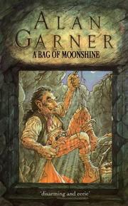 Cover of: A Bag of Moonshine by Alan Garner, Alan Garner