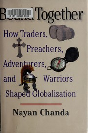 Cover of: Bound together: how traders, preachers, adventurers, and warriors shaped globalization