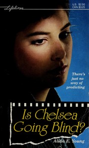 Cover of: Is Chelsea Going Blind? by Alida E. Young