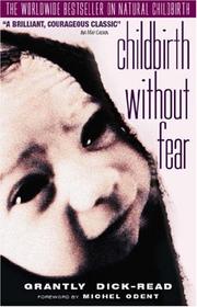 Cover of: Childbirth without Fear by Michel Odent, Grantly Dick-Read