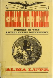 Cover of: Crusade for freedom: women of the antislavery movement.