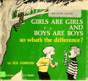 Cover of: Girls are girls and boys are boys: so what's the difference? by Sol Gordon