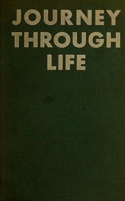 Cover of: Journey through life: experiences, doubts, certainties, conclusions