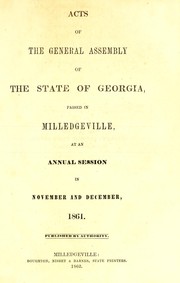 Cover of: Acts of the General Assembly of the State of Georgia, passed in Milledgeville, at an annual session in November and December 1861