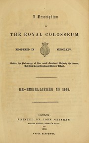 A description of the Royal Colosseum, re-opened in M.DCCC.XLV, under the patronage of Her Most Gracious Majesty the Queen, and His Royal Highness Prince Albert