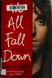 Cover of: We All Fall Down: Living with Addiction by Nic Sheff