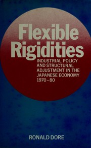 Cover of: Flexible Rigidities: Industrial Policy and Structural Adjustment in the Japanese Economy, 1970-1980