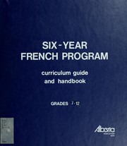 Cover of: Six-year French program: curriculum guide, grade 7 to 9 [i.e. 12]