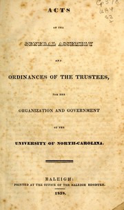 Cover of: Acts of the General Assembly and ordinances of the trustees for the organization and government of the University of North-Carolina