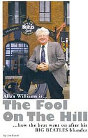 Cover of: Allan Williams Is the Fool on the Hill by Lewis Baxter