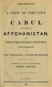 Cover of: Description of a view of the city of Cabul: the capital of Affghanistan, with the surrounding country, now exhibiting at the Panorama, Leicester square.
