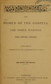 Cover of: Women of the gospels: the three wakings, and other verses