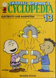 Cover of: Charlie Brown's 'Cyclopedia Volume 13: Electricity and Magnetism: Invisible Forces